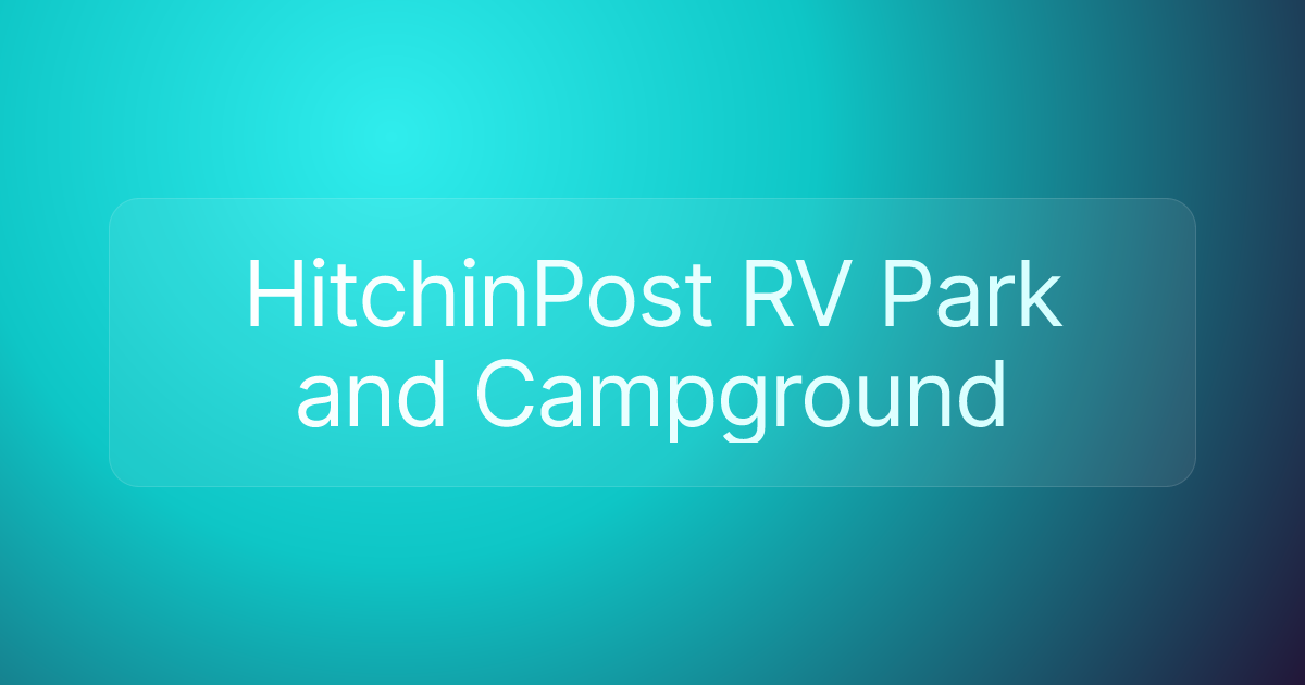 HitchinPost RV Park and Campground
