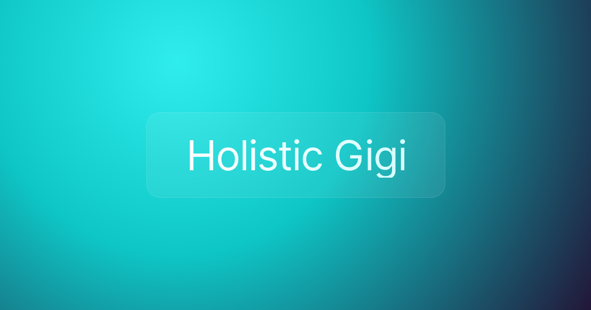 Holistic Gigi