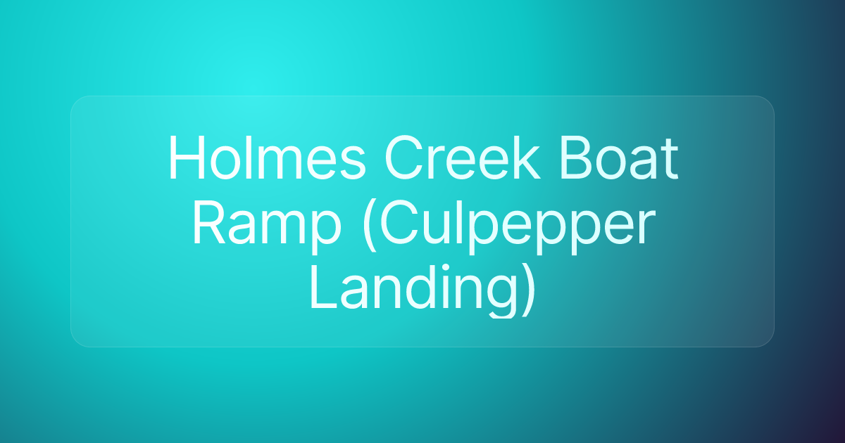 Holmes Creek Boat Ramp (Culpepper Landing)