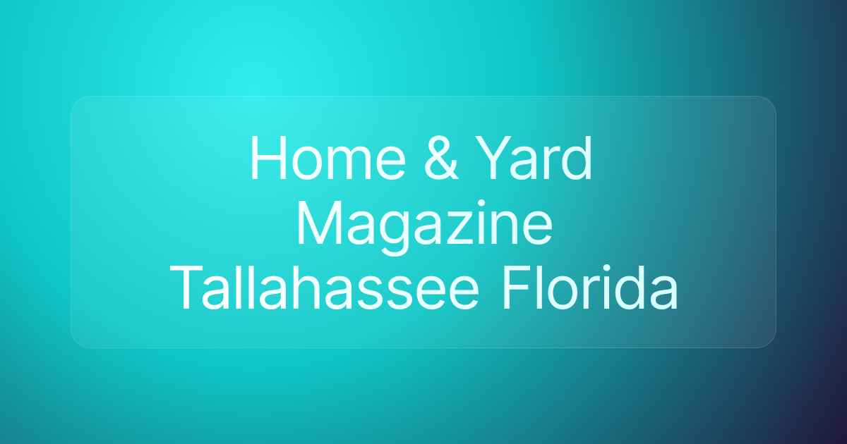 Home & Yard Magazine Tallahassee Florida