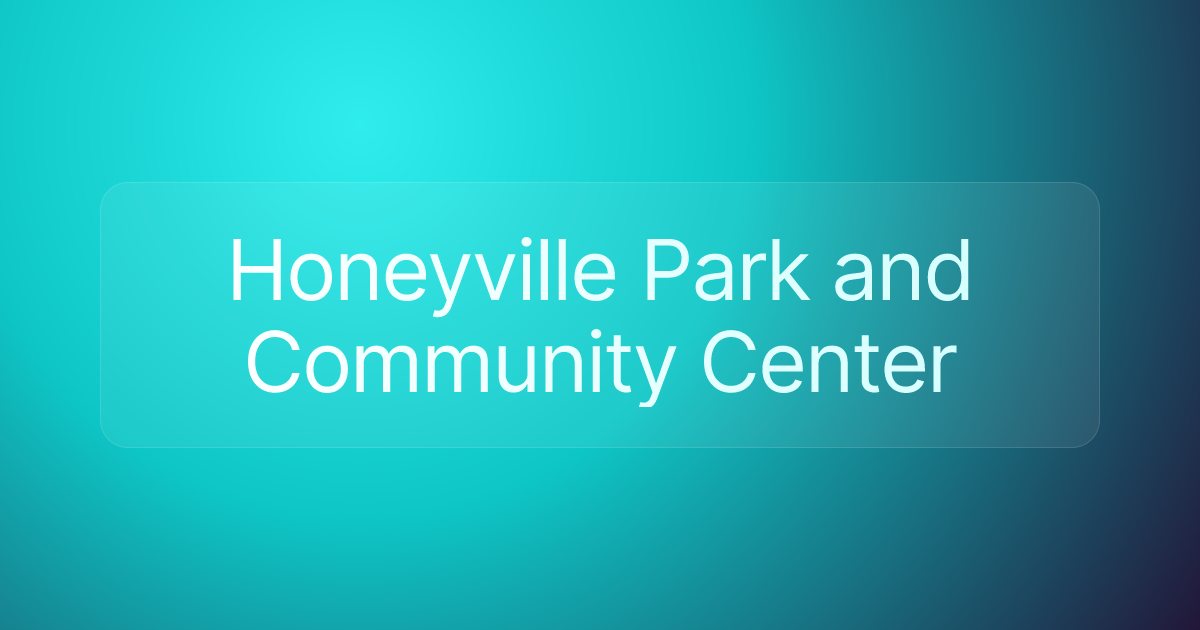 Honeyville Park and Community Center