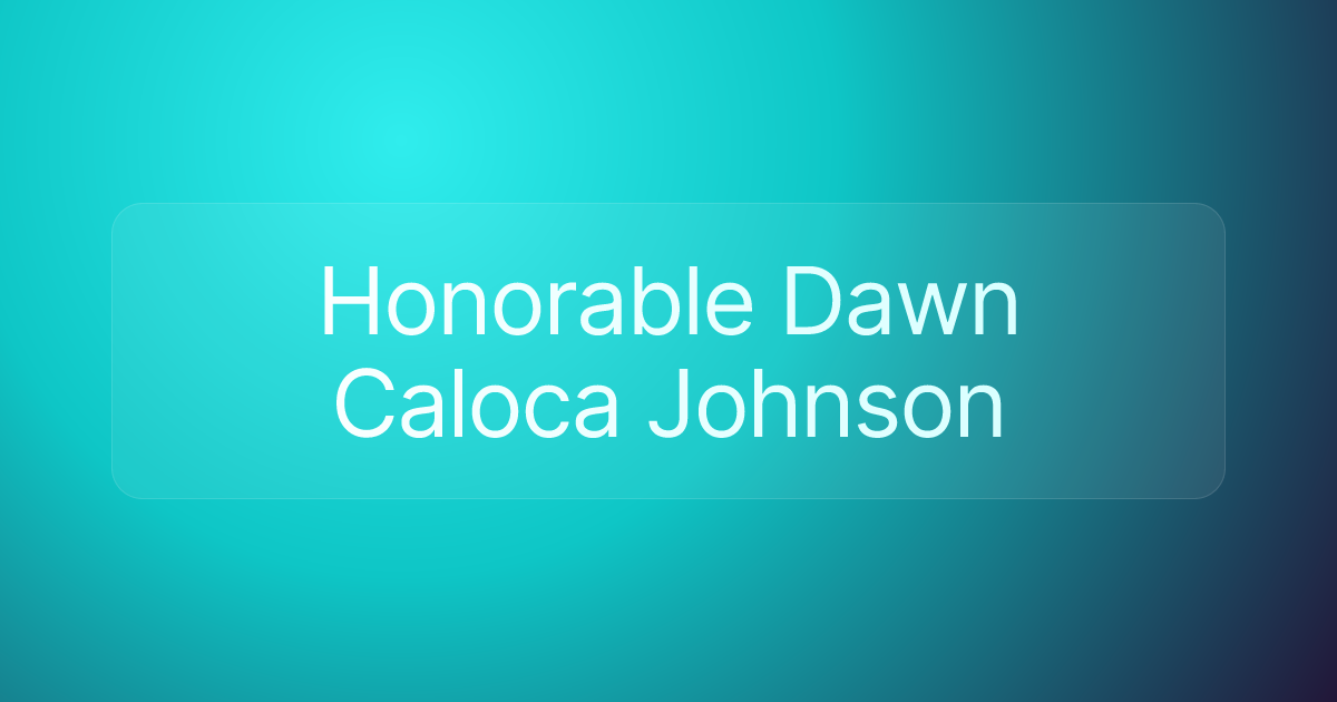 Honorable Dawn Caloca Johnson