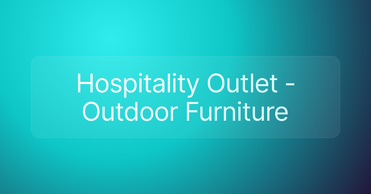 Hospitality Outlet - Outdoor Furniture