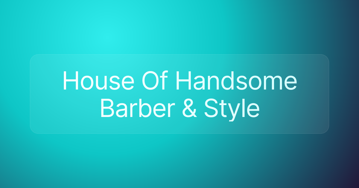 House Of Handsome Barber & Style