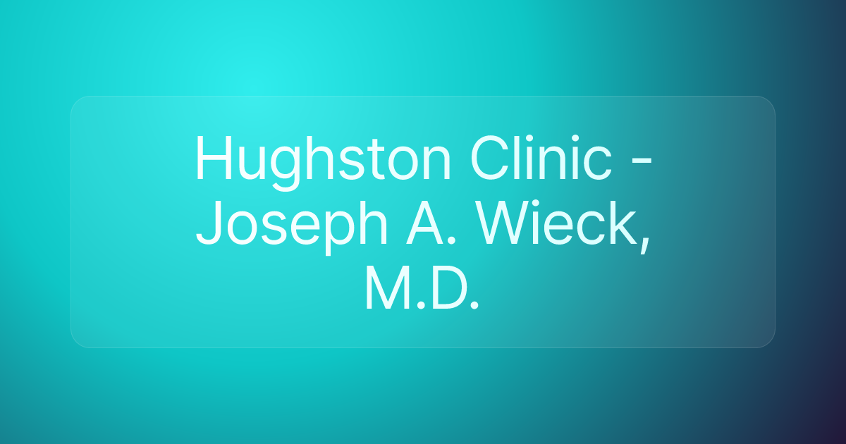 Hughston Clinic - Joseph A. Wieck, M.D.