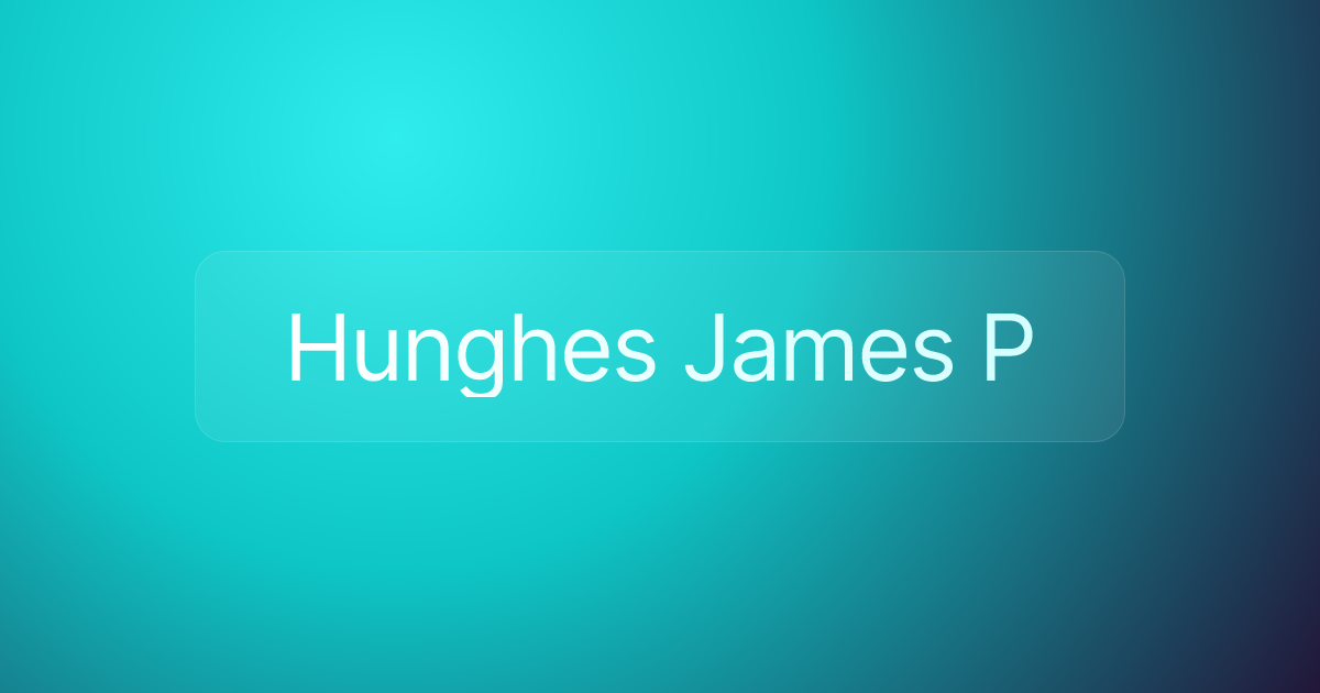 Hunghes James P