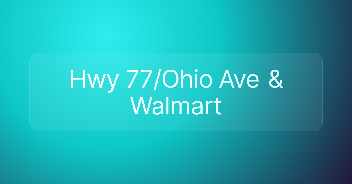 Hwy 77/Ohio Ave & Walmart
