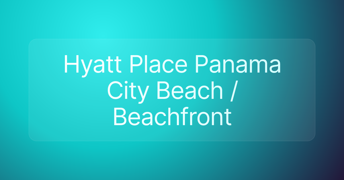 Hyatt Place Panama City Beach / Beachfront