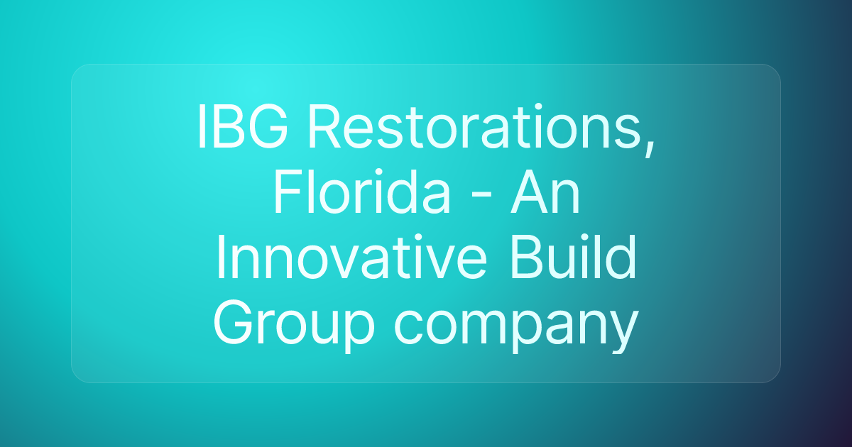IBG Restorations, Florida - An Innovative Build Group company