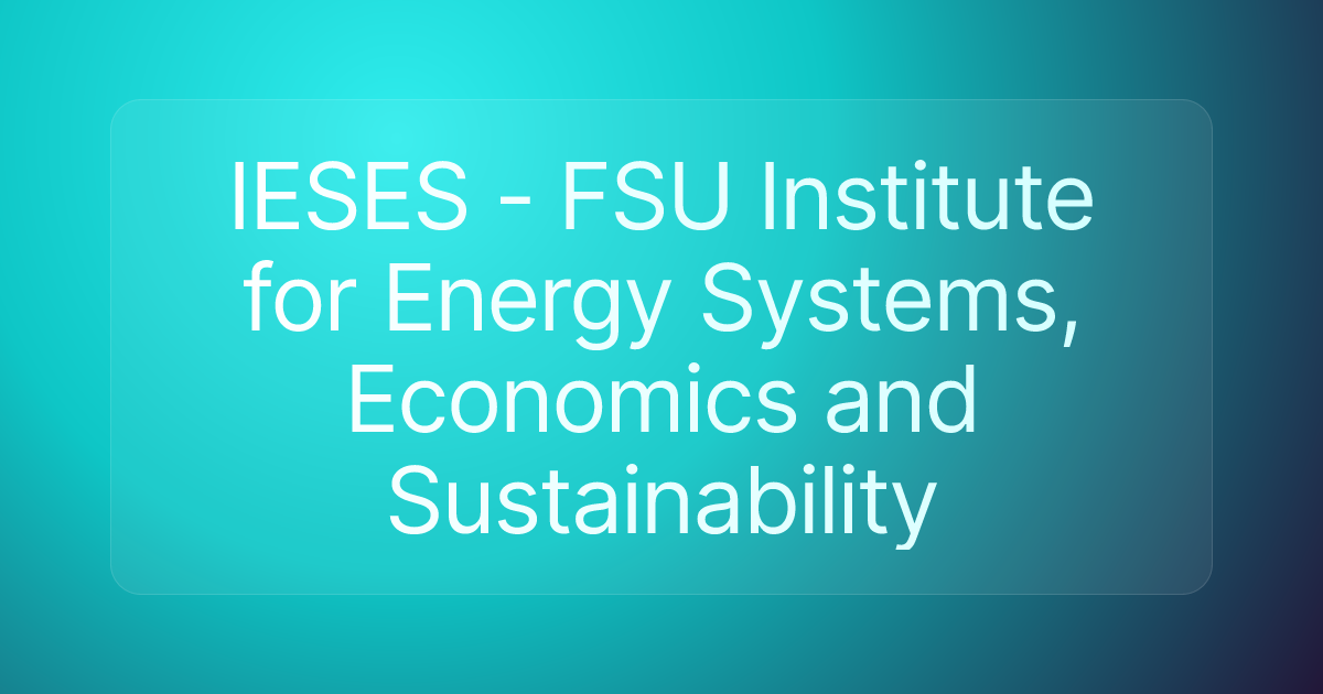 IESES - FSU Institute for Energy Systems, Economics and Sustainability