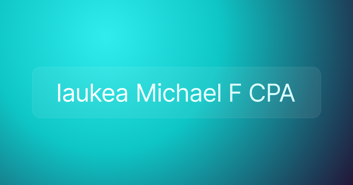 Iaukea Michael F CPA