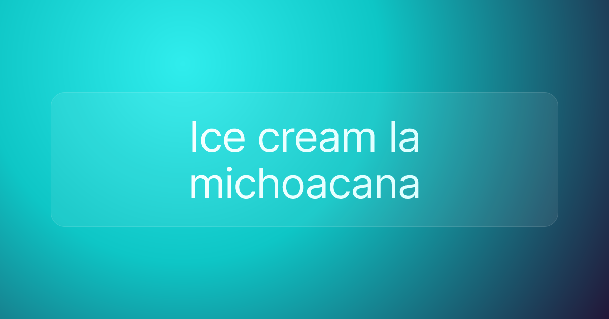 Ice cream la michoacana