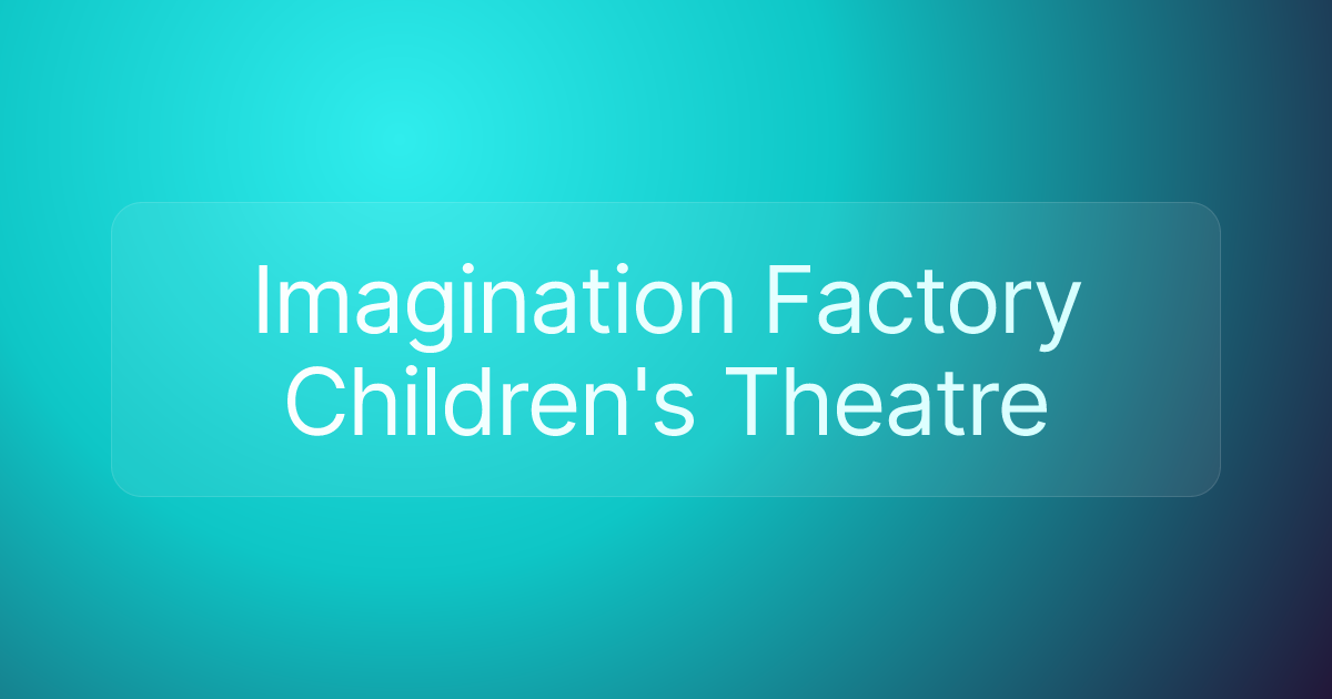 Imagination Factory Children's Theatre