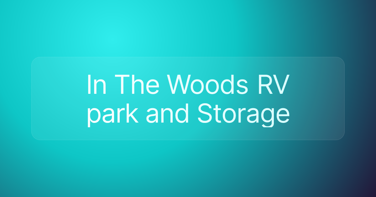 In The Woods RV park and Storage