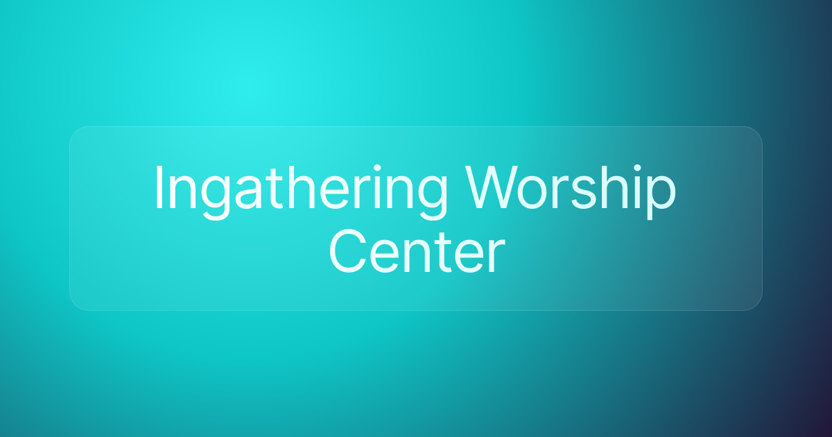 Ingathering Worship Center