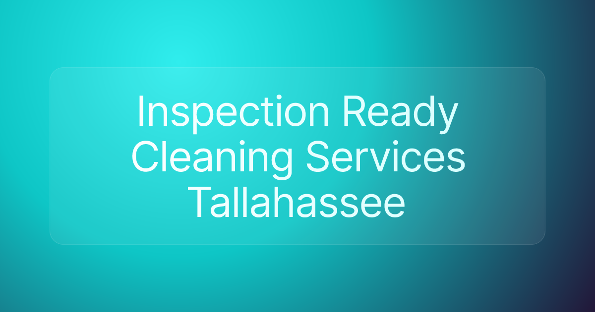 Inspection Ready Cleaning Services Tallahassee
