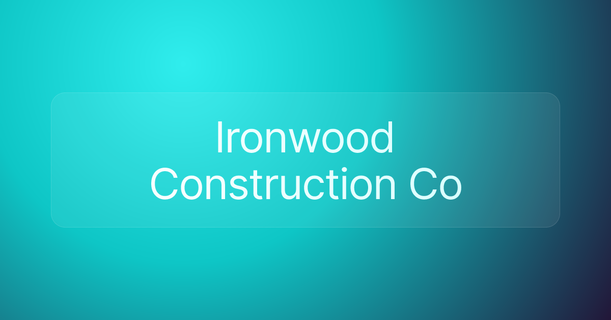 Ironwood Construction Co