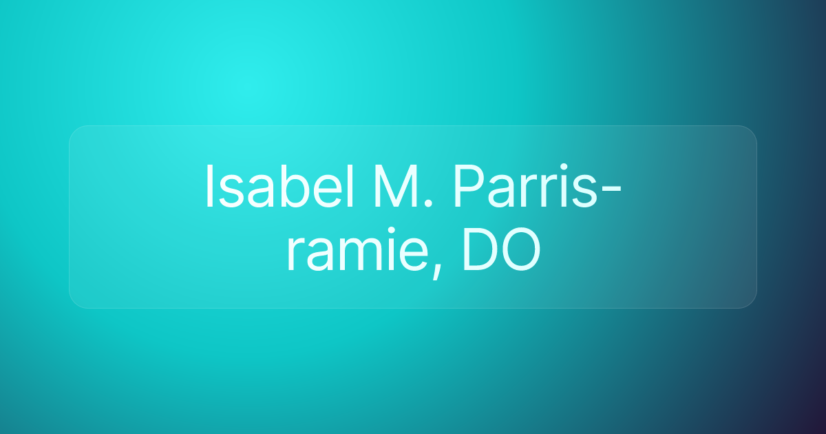 Isabel M. Parris-ramie, DO