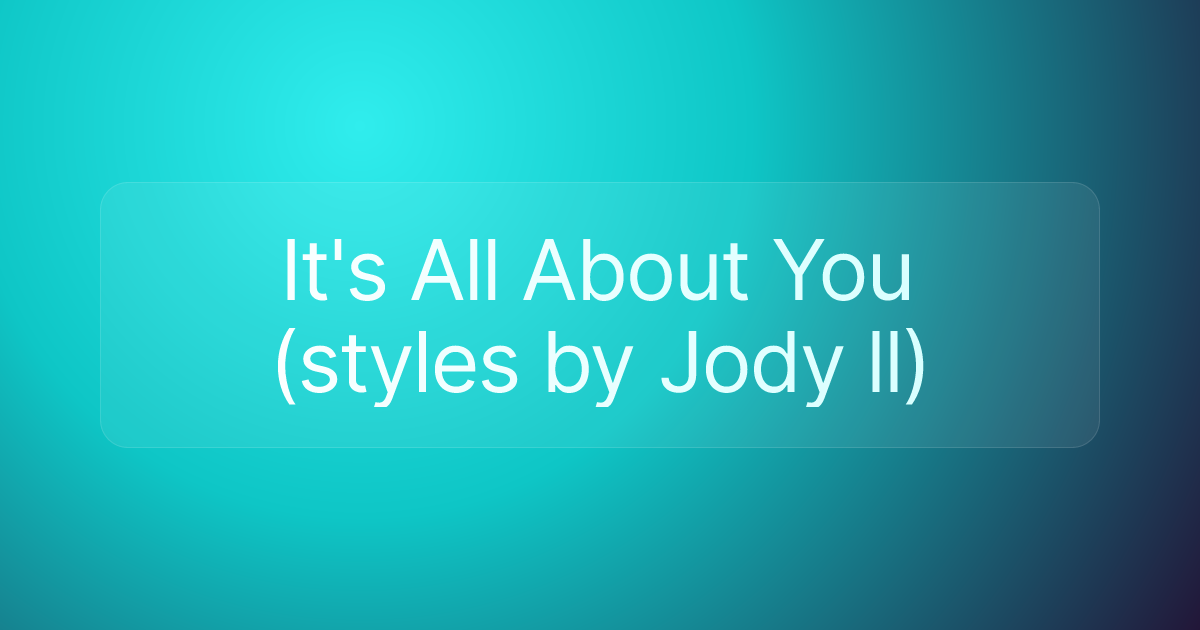 It's All About You (styles by Jody ll)