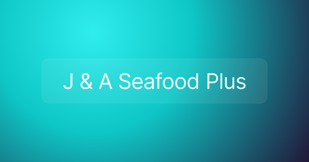 J & A Seafood Plus
