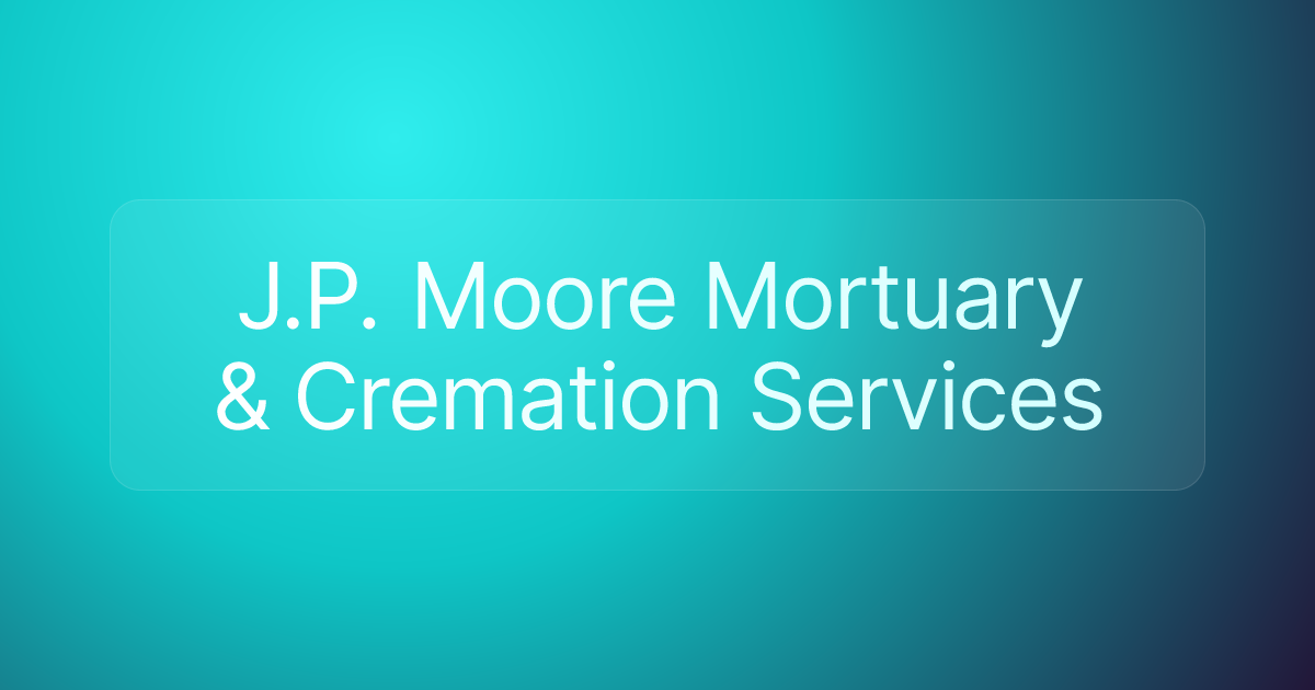 J.P. Moore Mortuary & Cremation Services