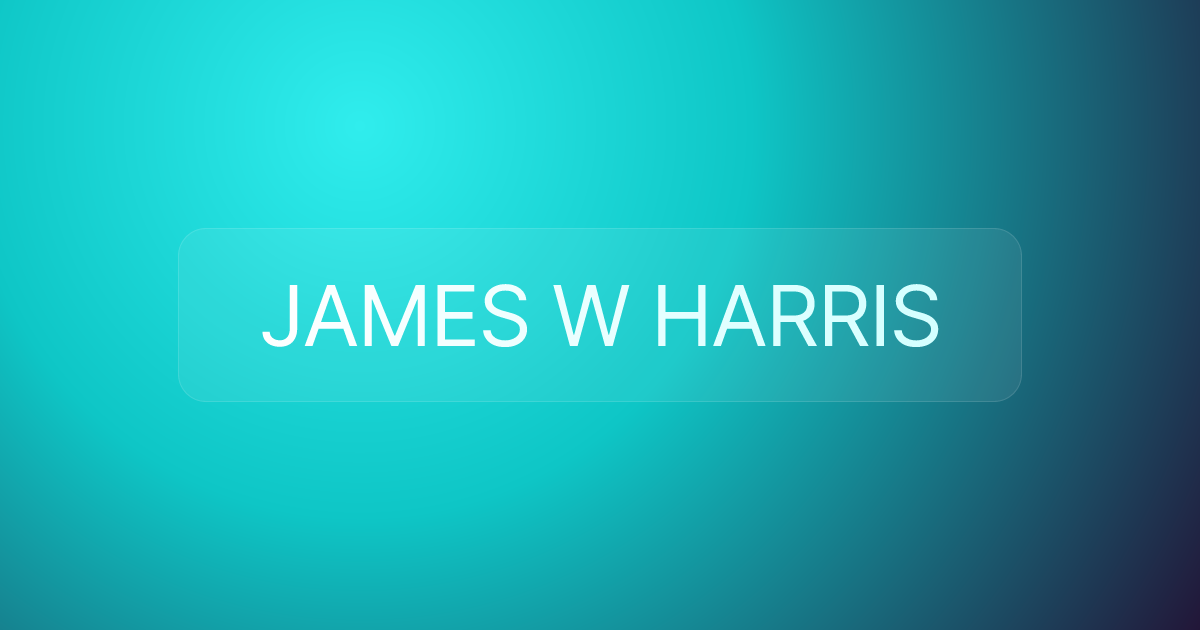 JAMES W HARRIS