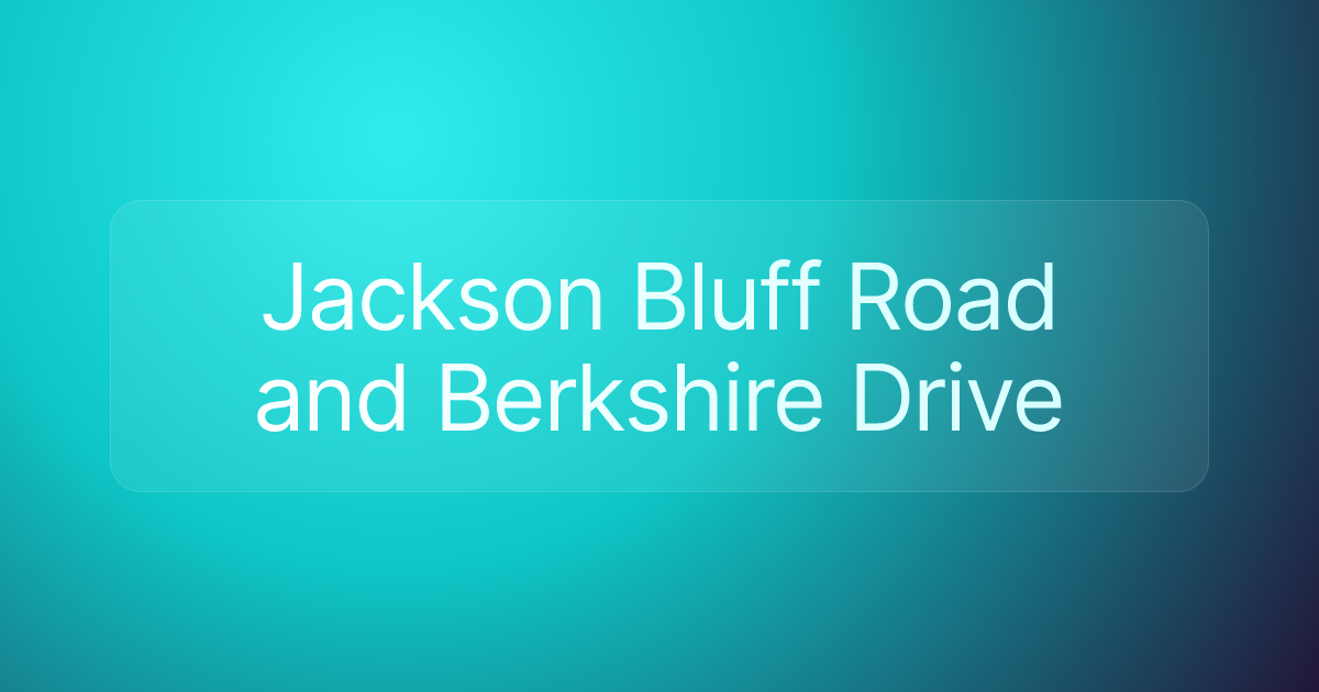 Jackson Bluff Road and Berkshire Drive