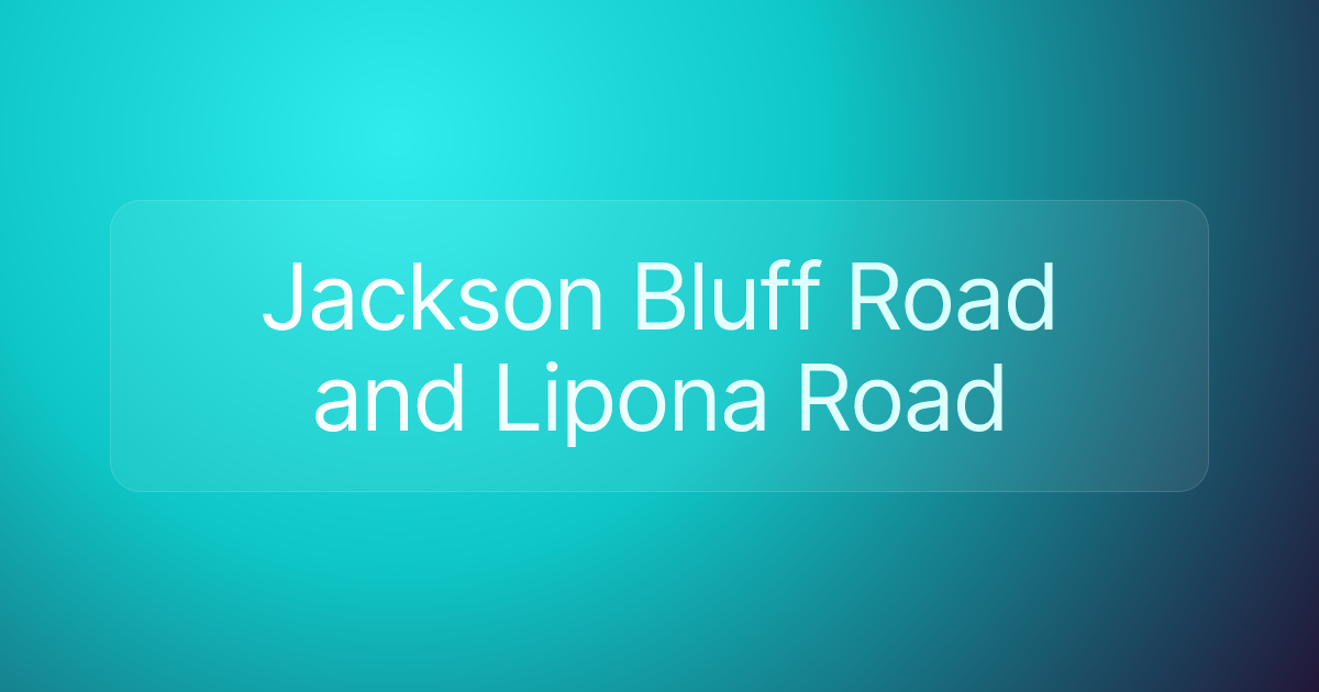 Jackson Bluff Road and Lipona Road