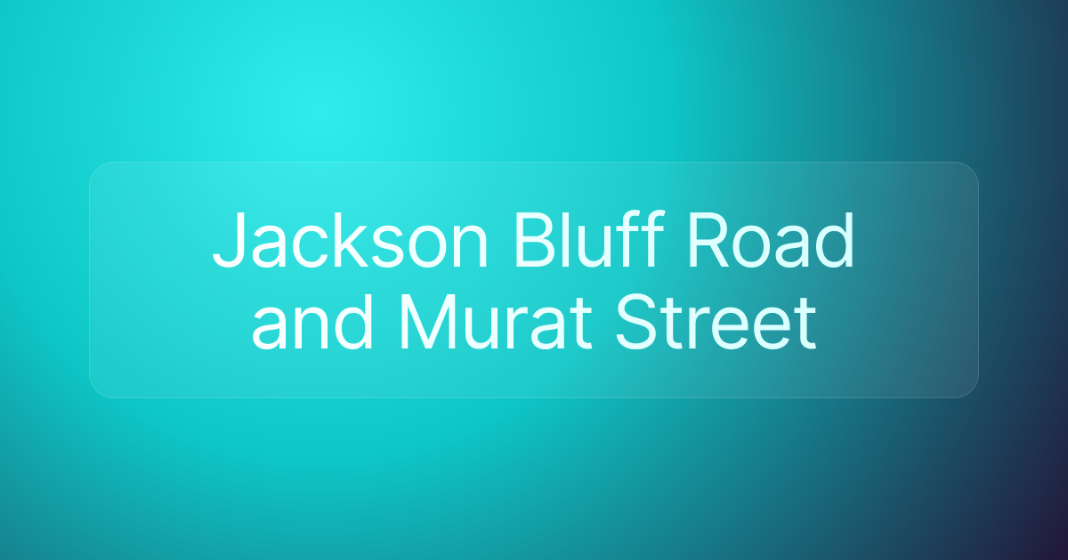 Jackson Bluff Road and Murat Street