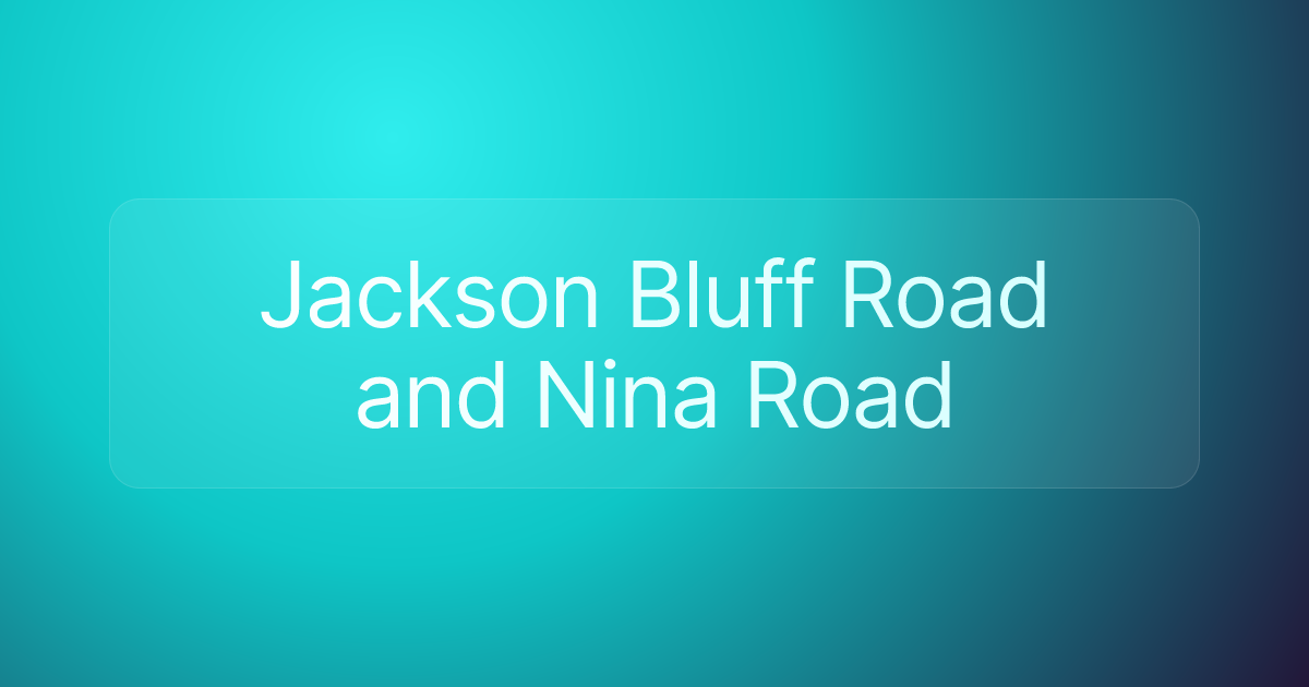 Jackson Bluff Road and Nina Road