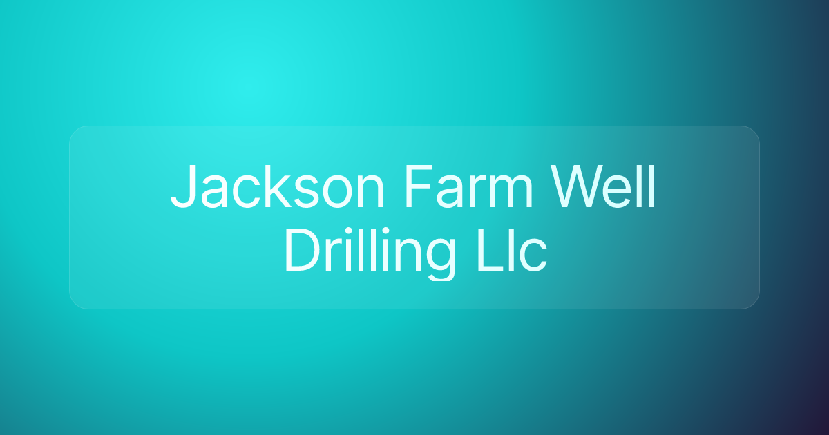 Jackson Farm Well Drilling Llc