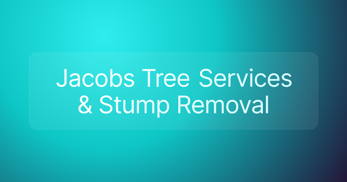 Jacobs Tree Services & Stump Removal