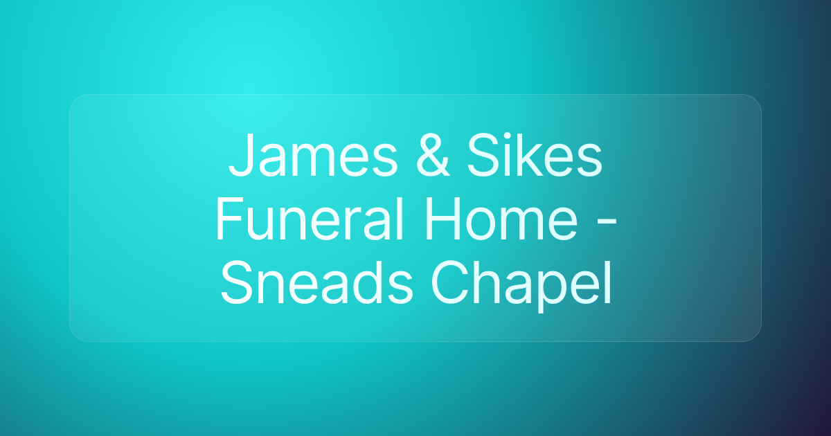 James & Sikes Funeral Home - Sneads Chapel