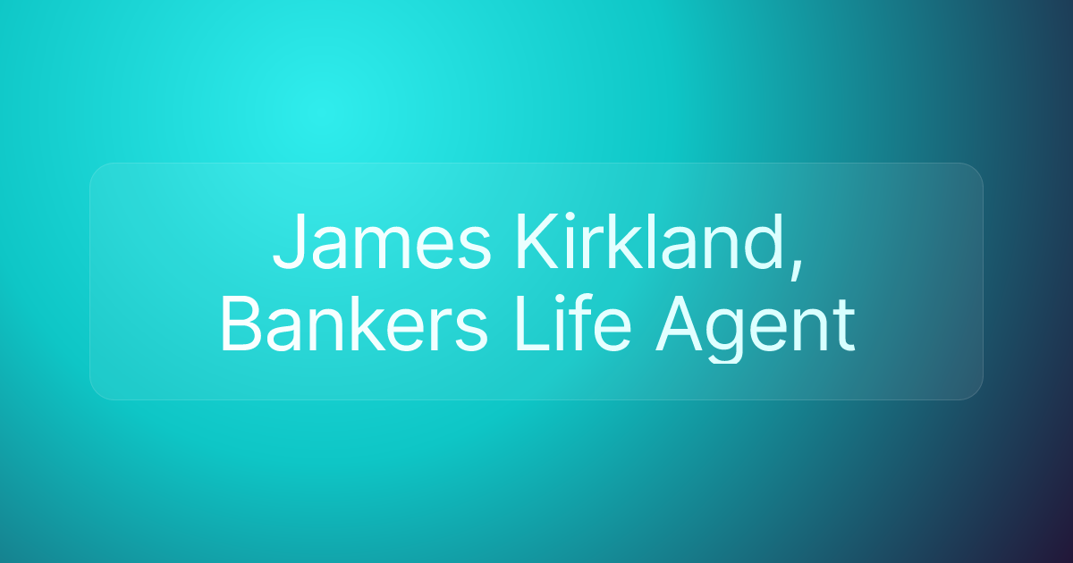 James Kirkland, Bankers Life Agent