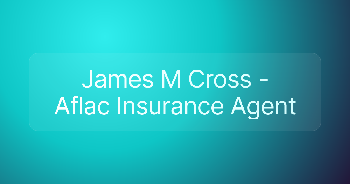 James M Cross - Aflac Insurance Agent