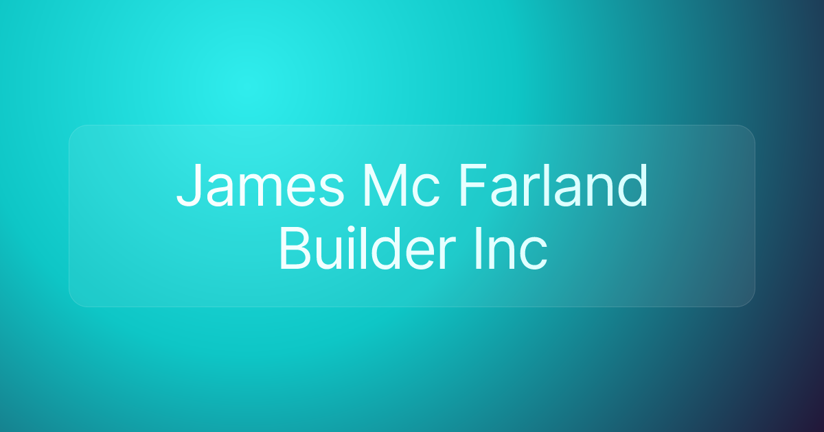 James Mc Farland Builder Inc