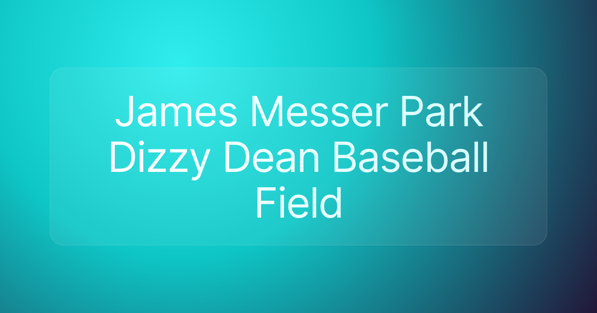 James Messer Park Dizzy Dean Baseball Field