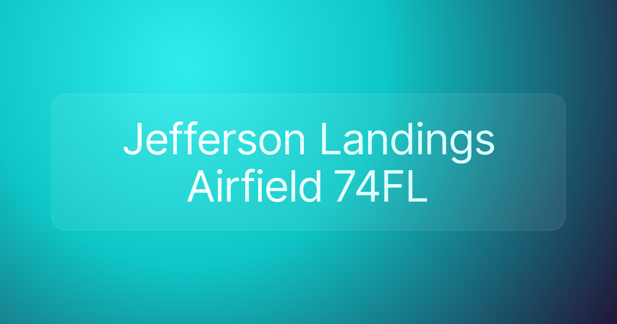 Jefferson Landings Airfield 74FL