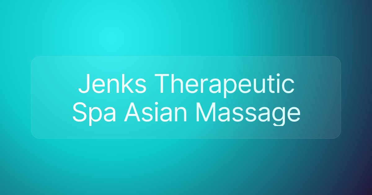 Jenks Therapeutic Spa Asian Massage