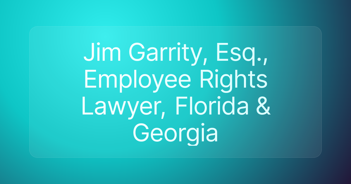 Jim Garrity, Esq., Employee Rights Lawyer, Florida & Georgia