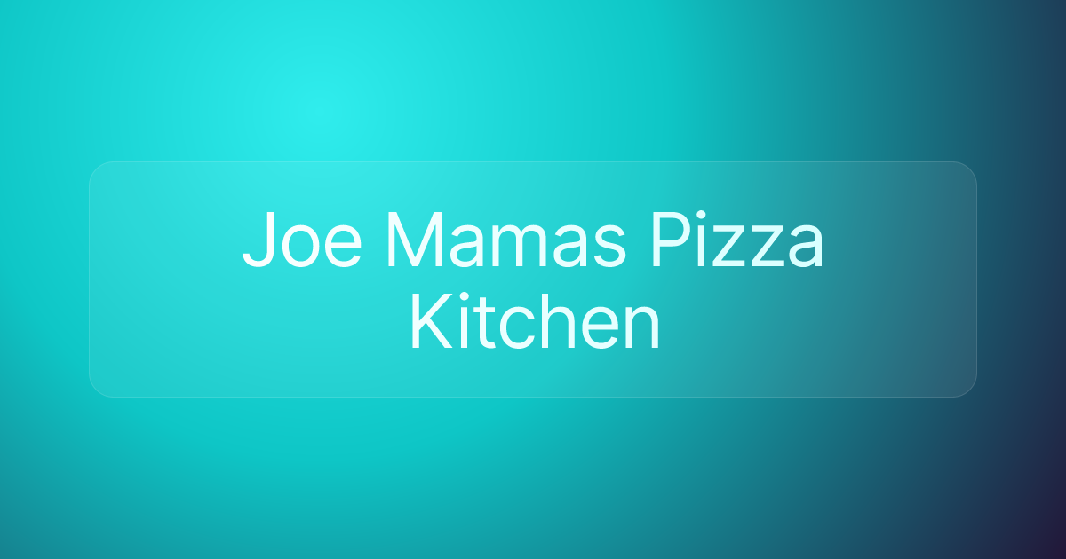 Joe Mamas Pizza Kitchen