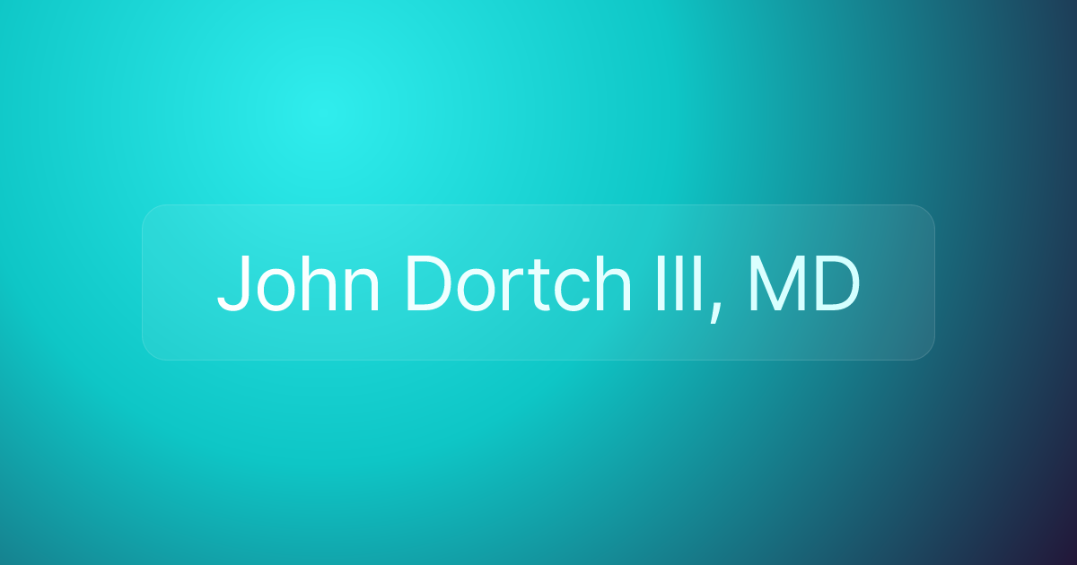 John Dortch III, MD