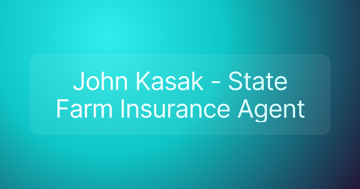 John Kasak - State Farm Insurance Agent