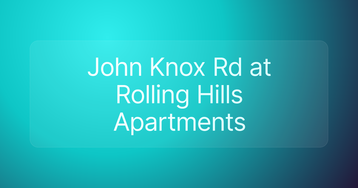 John Knox Rd at Rolling Hills Apartments