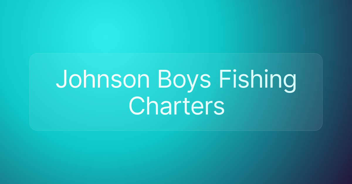 Johnson Boys Fishing Charters