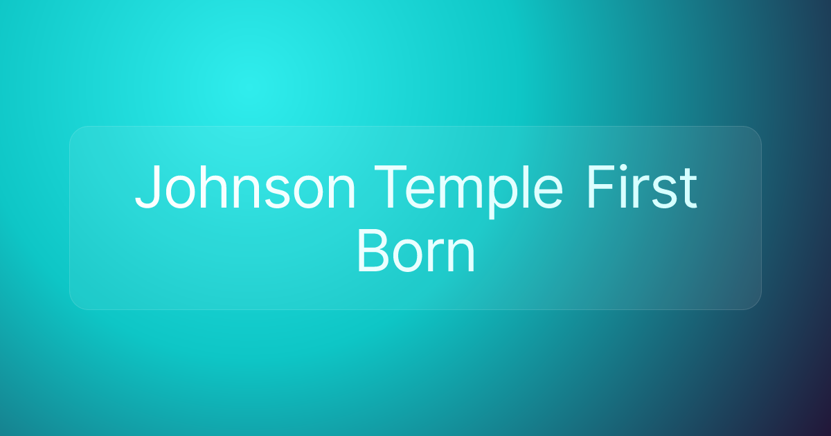 Johnson Temple First Born
