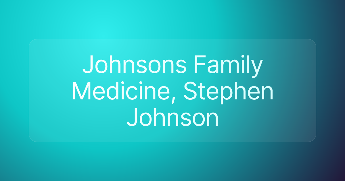 Johnsons Family Medicine, Stephen Johnson