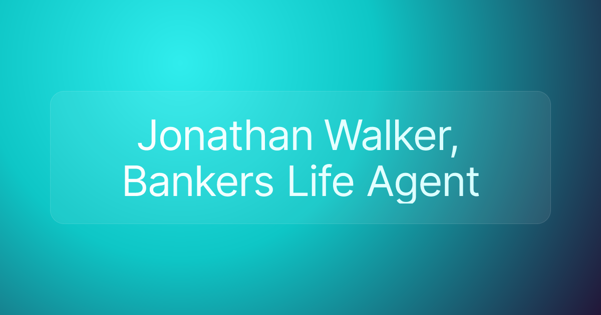 Jonathan Walker, Bankers Life Agent