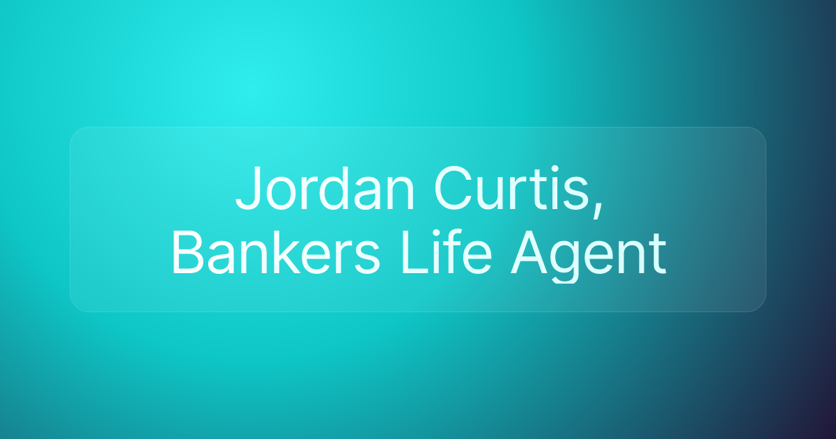 Jordan Curtis, Bankers Life Agent