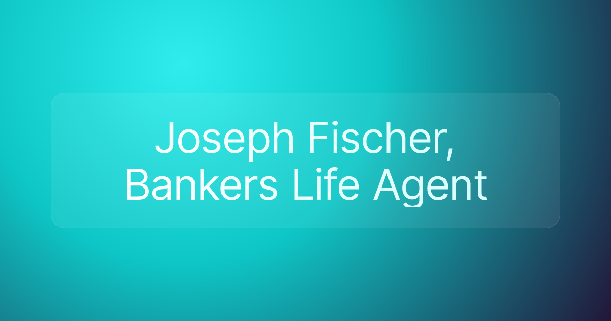 Joseph Fischer, Bankers Life Agent